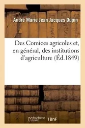 Des Comices agricoles et, en général, des institutions d'agriculture