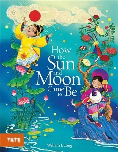 How the Sun and Moon Came to Be /anglais -  LUONG WILLIAM - TATE