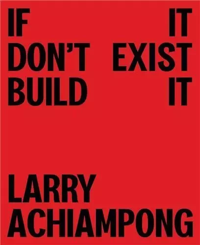 Larry Achiampong If It Don't Exist, Build It (hardback) /anglais -  - TATE