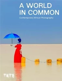 A World in Common : Contemporary African Photography (Paperback) /anglais