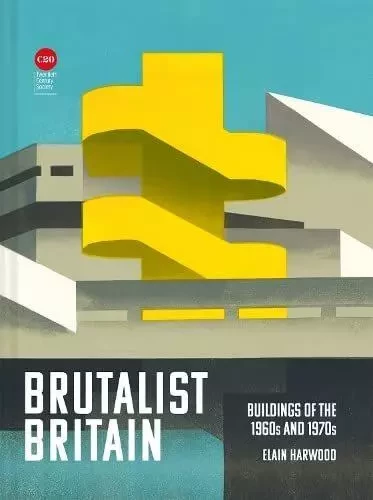 Brutalist Britain -  Elain Harwood - BATSFORD PUBL