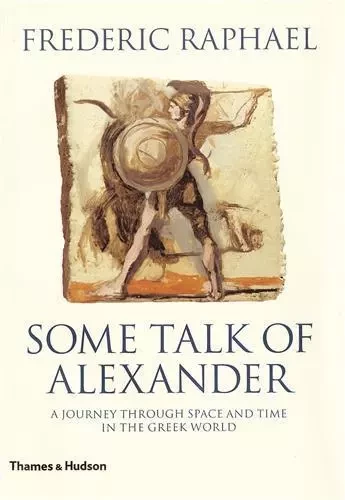 Some Talk of Alexander /anglais -  RAPHAEL FREDERIC - THAMES HUDSON