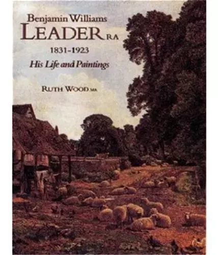 B. W. Leader Ra 1831-1923 /anglais -  WOOD - ACC ART BOOKS