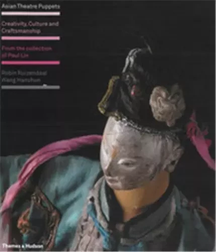 Asian Theatre Puppets Creativity Culture and Craftsmanship /anglais -  RUIZENDAAL ROBIN - THAMES HUDSON