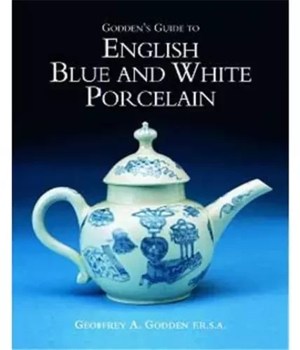 Godden's Guide To English Blue And White Porcelain /anglais -  GODDEN - ACC ART BOOKS