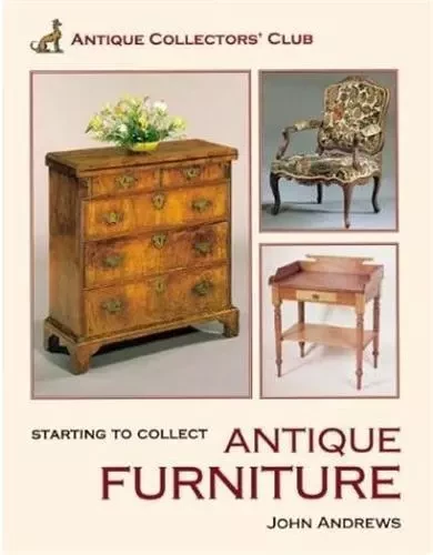 Antique Furniture (Starting to Collect) /anglais -  ANDREWS JOHN - ACC ART BOOKS