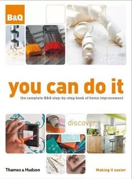 You Can Do It The Complete B&Q Step-by-Step Book of Home Improvement Fourth edition /allemand/italie