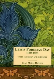 Lewis Foreman Day 1845-1910 Unity in Design /anglais