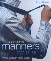 Debrett's Manners for Men What Women Really Want /anglais