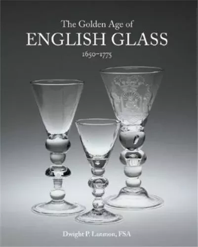 The Golden Age of English Glass /anglais -  LANMON FSA - ACC ART BOOKS