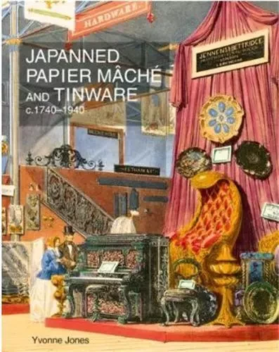 Japanned Papier Mache and Tinware 1740-1940 /anglais -  JONES YVONNE - ACC ART BOOKS