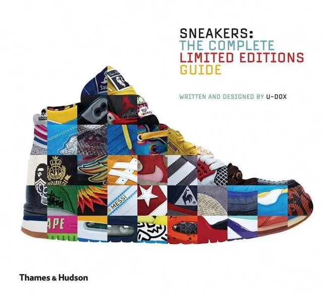 Sneakers The Complete Limited Editions Guide /anglais -  U-DOX - THAMES HUDSON