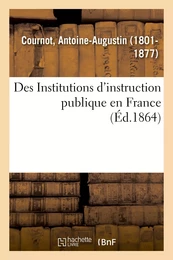 Des Institutions d'instruction publique en France