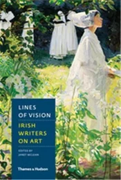 Lines of Vision Irish Writers on Art /anglais