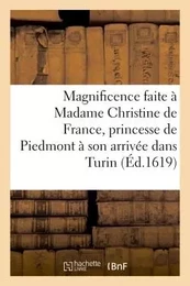 Grande et célèbre magnificence faite à Madame Christine de France, princesse de Piedmont