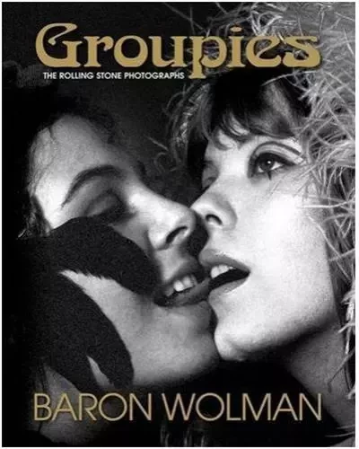 Baron Wolman Groupies and Other Electric Ladies /anglais -  WOLMAN BARON - ACC ART BOOKS