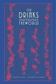 10 Drinks That Changed the World /anglais -  LYNCH SEKI - ACC ART BOOKS