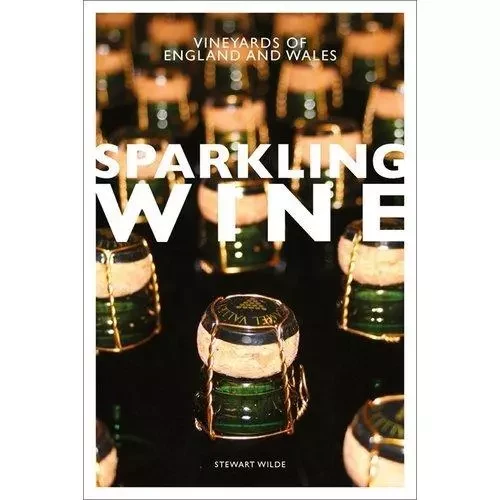 Sparkling Wine The Vineyards of England and Wales /anglais -  WILDE STEWART - ACC ART BOOKS