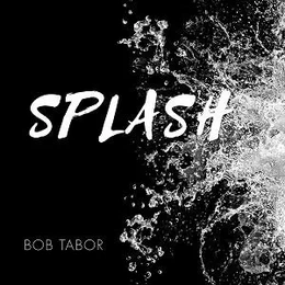 Bob Tabor Splash /anglais