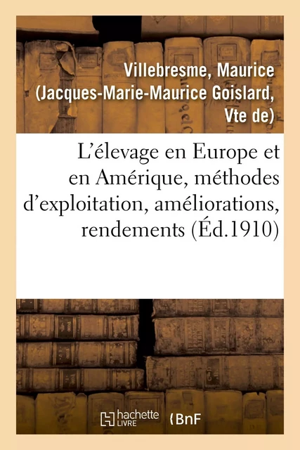 L'élevage en Europe et en Amérique, méthodes d'exploitation, améliorations, rendements - Maurice Villebresme - HACHETTE BNF