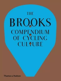 The Brooks Compendium of Cycling Culture /anglais