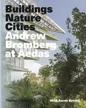 Andrew Bromberg at Aedas: Buildings, Nature, Cities /anglais -  BETSKY AARON - THAMES HUDSON