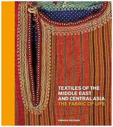 Textiles of the Middle East and Central Asia: The Fabric of Life /anglais