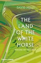 The Land of the White Horse Visions of England /anglais