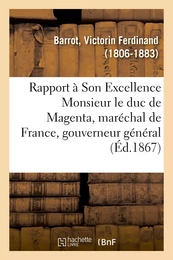 Rapport à Son Excellence Monsieur le duc de Magenta, maréchal de France, gouverneur général