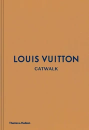 Louis Vuitton Catwalk: The Complete Fashion Collections /anglais