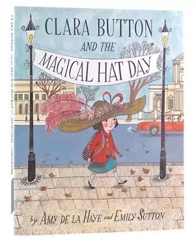 Clara Button & the Magical Hat Day (Hardback) /anglais -  DE LA HAYE AMY - VICTORIA ALBERT