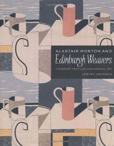 Alastair Morton and Edinburgh Weavers /anglais -  JACKSON LESLEY - VICTORIA ALBERT