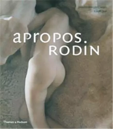 A Propos Rodin /anglais -  GOUGH COOPER - THAMES HUDSON