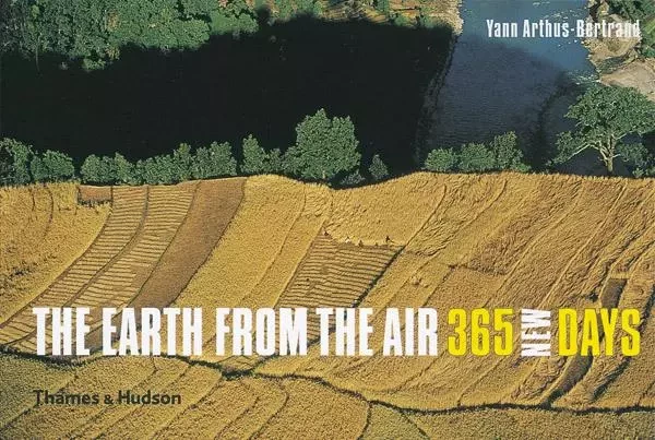 Earth from the Air - 365 New Days /anglais -  ARTHUS-BERTRAND YANN - THAMES HUDSON