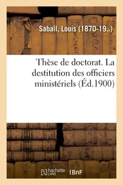 Thèse de doctorat. La destitution des officiers ministériels