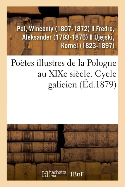 Poètes illustres de la Pologne au XIXe siècle. Cycle galicien - Wincenty Pol - HACHETTE BNF