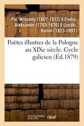 Poètes illustres de la Pologne au XIXe siècle. Cycle galicien