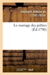 Le mariage des prêtres ou Récit de ce qui s'est passé à trois séances des assemblées générales