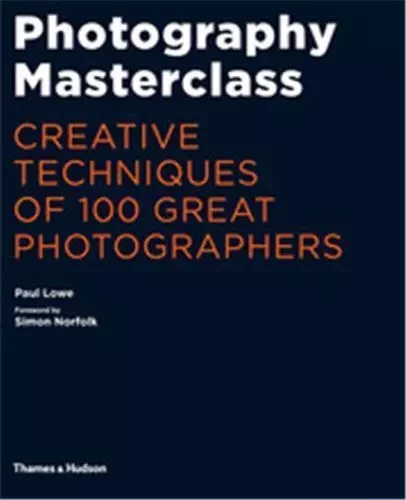 Photography Masterclass /anglais -  LOWE PAUL - THAMES HUDSON