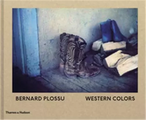 Bernard Plossu Western Colors /anglais -  PLOSSU BERNARD/EVANS - THAMES HUDSON