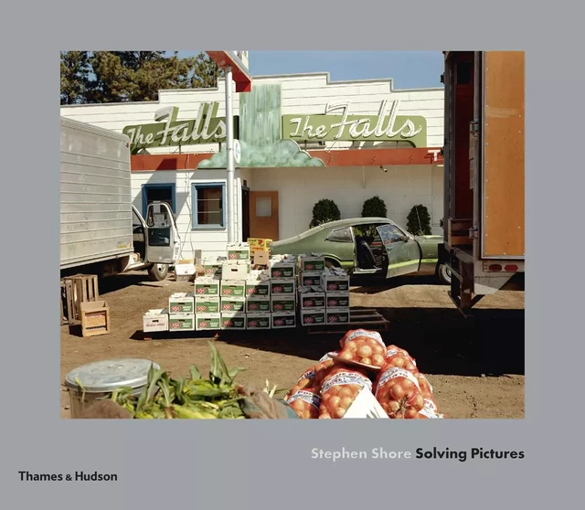 Stephen Shore Solving Pictures /anglais -  BAJAC QUENTIN/CAMPAN - THAMES HUDSON