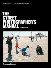 The Street Photographer s Manual 2nd ed /anglais -  GIBSON DAVID - THAMES HUDSON