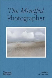 The Mindful Photographer /anglais