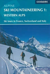 ALPINE SKI MOUNTAINEERING VOL. 1 WESTERN ALPS