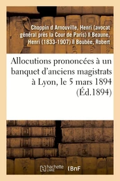 Allocutions prononcées à un banquet d'anciens magistrats à Lyon, le 5 mars 1894