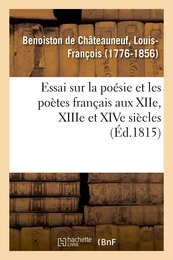 Essai sur la poésie et les poètes français aux XIIe, XIIIe et XIVe siècles