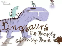 Dinosaurs My Beastly Activity Book /anglais