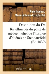 Sur la destitution du Dr. Ristelhueber par le préfet du Bas-Rhin, du poste de médecin chef