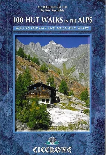 100 HUT WALKS IN THE ALPS -  REYNOLDS KEV - CICERONE PRESS