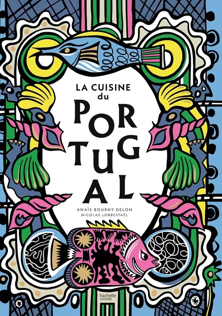 La cuisine du Portugal - Anais Delon - HACHETTE PRAT